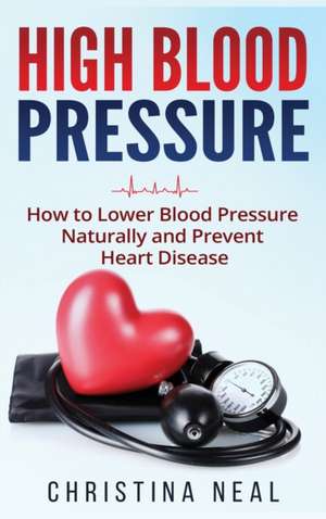 High Blood Pressure de Christina Neal