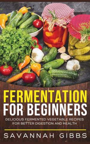 Fermentation for Beginners de Savannah Gibbs