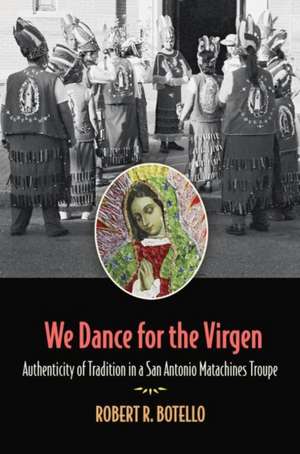 We Dance for the Virgen de Robert R Botello