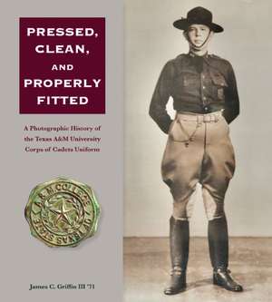 Pressed, Clean, and Properly Fitted de James C Griffin