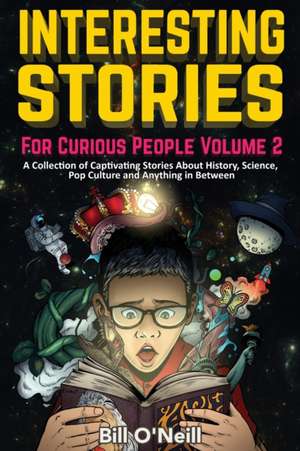 Interesting Stories For Curious People Volume 2 de Bill O'Neill