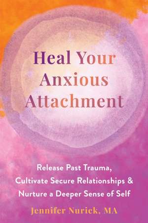 Heal Your Anxious Attachment de Jennifer Nurick