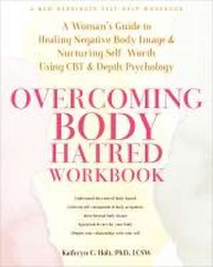 Overcoming Body Hatred Workbook de Kathryn C Holt