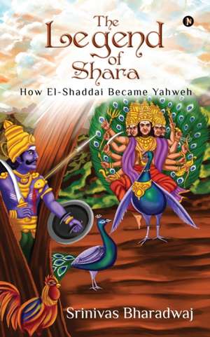 The Legend of Shara: How El-Shaddai Became Yahweh