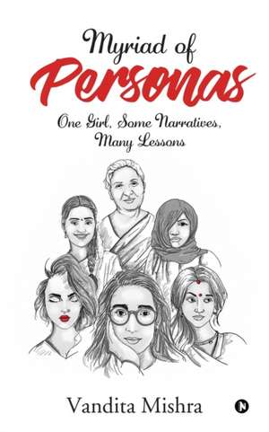 Myriad of Personas: One Girl, Some Narratives, Many Lessons de Vandita Mishra