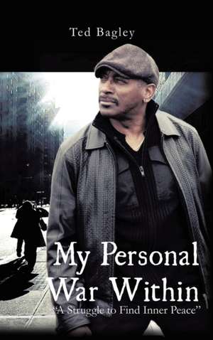 My Personal War Within de Ted Bagley