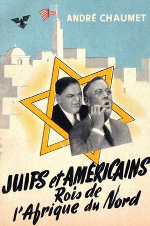 Juifs et Américains rois de l'Afrique du Nord de André Chaumet