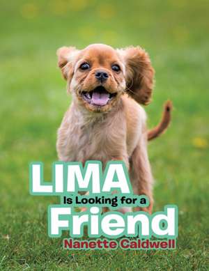 Lima Is Looking for a Friend de Nanette Caldwell