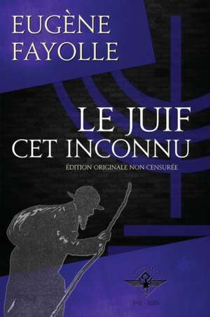 Le juif cet inconnu de Eugène Fayolle