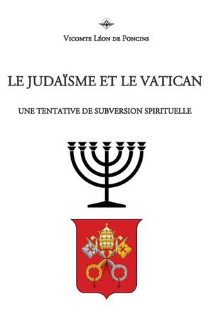 Le Judaïsme et le Vatican de Léon de Poncins