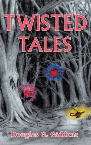 Twisted Tales de Douglas G. Giddens