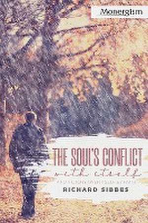 The Soul's Conflict with Itself and Victory over Itself by Faith de Richard Sibbes