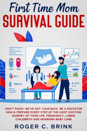 First Time Mom Survival Guide de Roger C. Brink