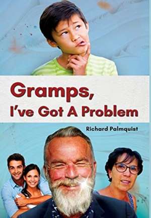 Gramps, I've Got a Problem de Richard Palmquist