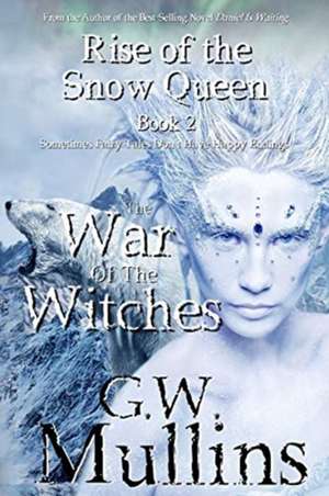 Rise Of The Snow Queen Book Two de G. W. Mullins