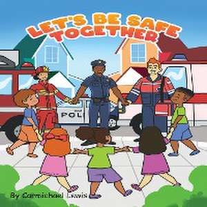 Let's Be Safe Together de Carmichael Lewis