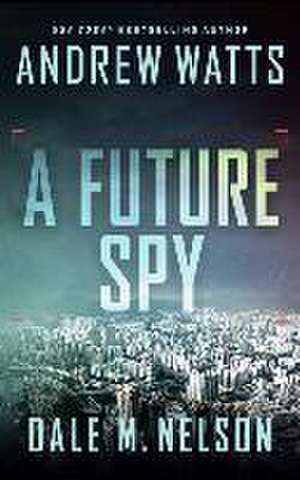 A Future Spy de Andrew Watts