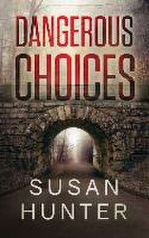 Dangerous Choices de Susan Hunter