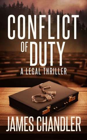 Conflict of Duty de James Chandler