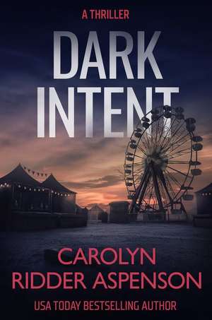 Dark Intent de Carolyn Ridder Aspenson