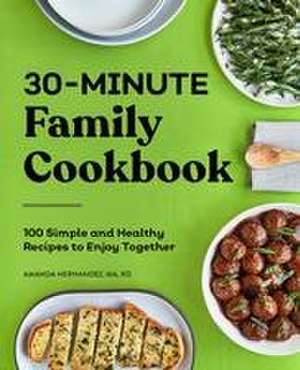 30-Minute Family Cookbook de Amanda Hernandez