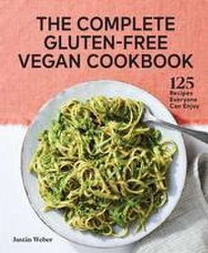 The Complete Gluten-Free Vegan Cookbook de Justin Weber