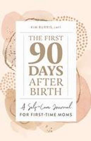 The First 90 Days After Birth de Kim Burris