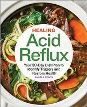 Healing Acid Reflux de Angela Privin