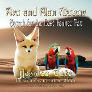 Ava and Alan Macaw Search for the Lost the Fennec Fox de Jessica Tate