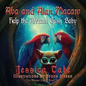 Ava and Alan Macaw Help the African Bush Baby de Jessica Tate