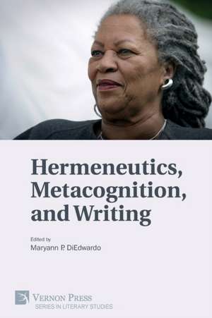 Hermeneutics, Metacognition, and Writing de Maryann Pasda Diedwardo