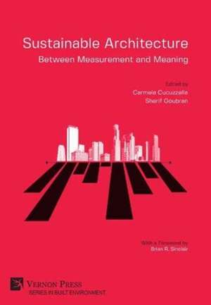 Sustainable Architecture - Between Measurement and Meaning de Carmela Cucuzzella