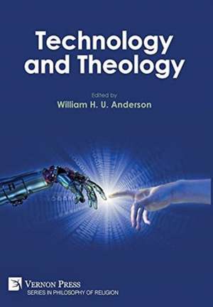 Technology and Theology de William H. U. Anderson