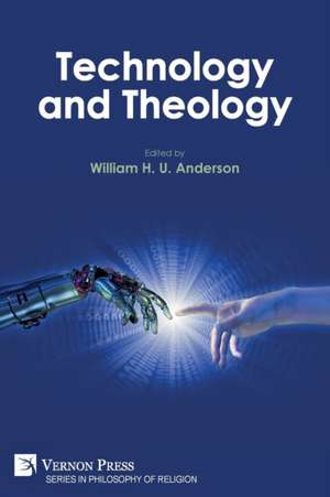 Technology and Theology de William H. U. Anderson