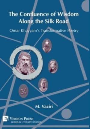 The Confluence of Wisdom Along the Silk Road de Mostafa Vaziri