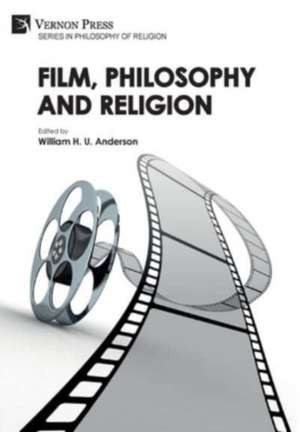 Film, Philosophy and Religion de William H. U. Anderson