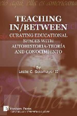 Teaching In/Between de Leslie C. Sotomayor II