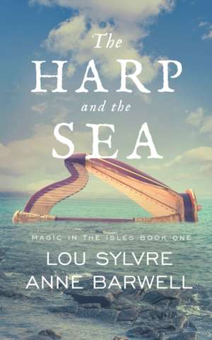 The Harp and the Sea de Lou Sylvre