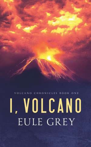 I, Volcano de Eule Grey