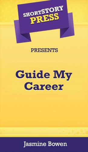 Short Story Press Presents Guide My Career de Jasmine Bowen