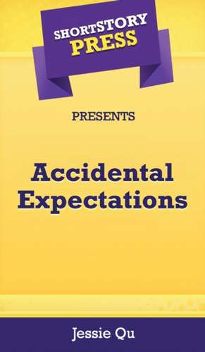 Short Story Press Presents Accidental Expectations de Jessie Qu