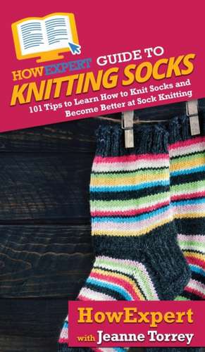 HowExpert Guide to Knitting Socks de Howexpert