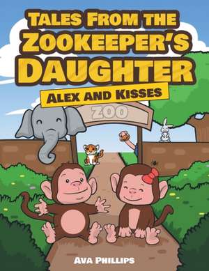 Tales from the Zookeeper's Daughter de Ava Lee Phillips