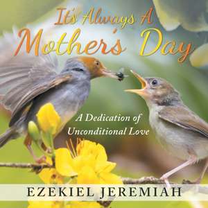 It's Always a Mother's Day de Ezekiel Jeremiah