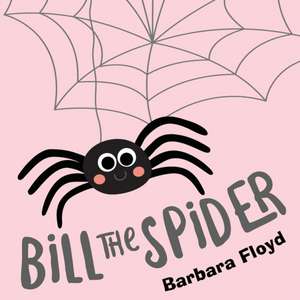 Bill the Spider de Barbara Floyd