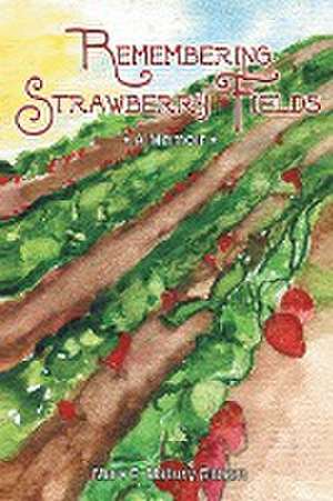 Remembering Strawberry Fields de Mary E. Matury Gibson