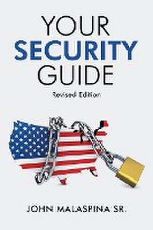 Your Security Guide de John Malaspina Sr.