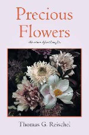 Precious Flowers de Thomas G. Reischel