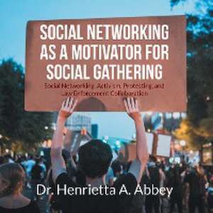 Social Networking as a Motivator for Social Gathering de Henrietta A. Abbey