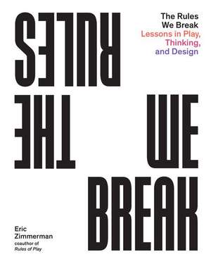 The Rules You Break de Eric P. Zimmerman